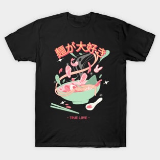 ramen is true love T-Shirt